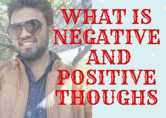 सकारात्मक और नकारात्मक सोच क्या होती है/Positive And Negative Thinking