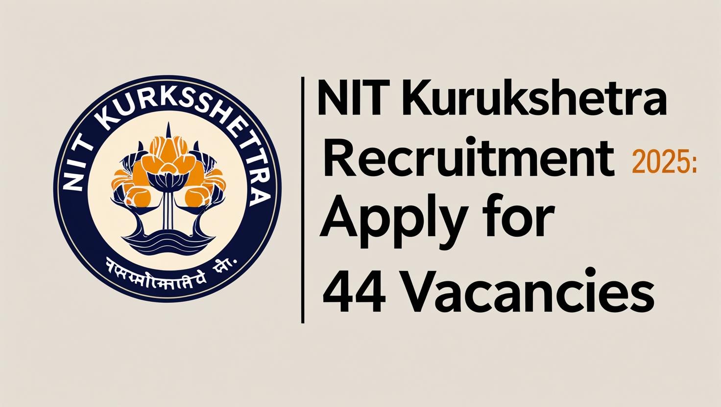 NIT Kurukshetra Recruitment 2025, Apply for 44 Vacancies