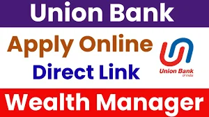 Union Bank of India Recruitment 2025: 250 Wealth Manager Vacancies